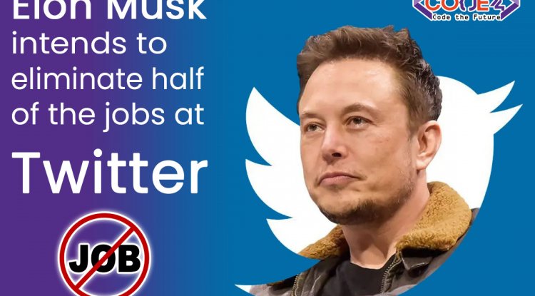 Elon Musk intends to eliminate half of the jobs at Twitter to cut costs.
