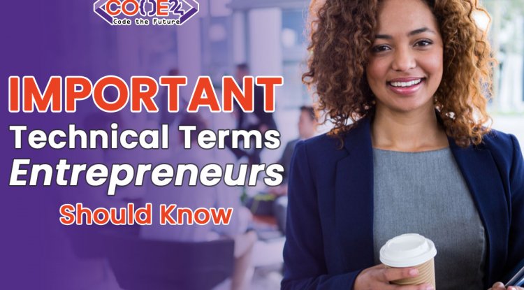 Some Important Technical Terms that All Entrepreneurs Should Know to Grow.