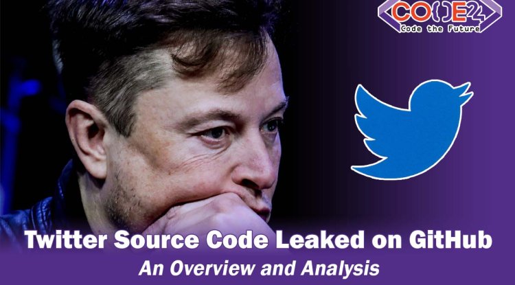 Twitter Source Code Leaked on GitHub: An Overview and Analysis