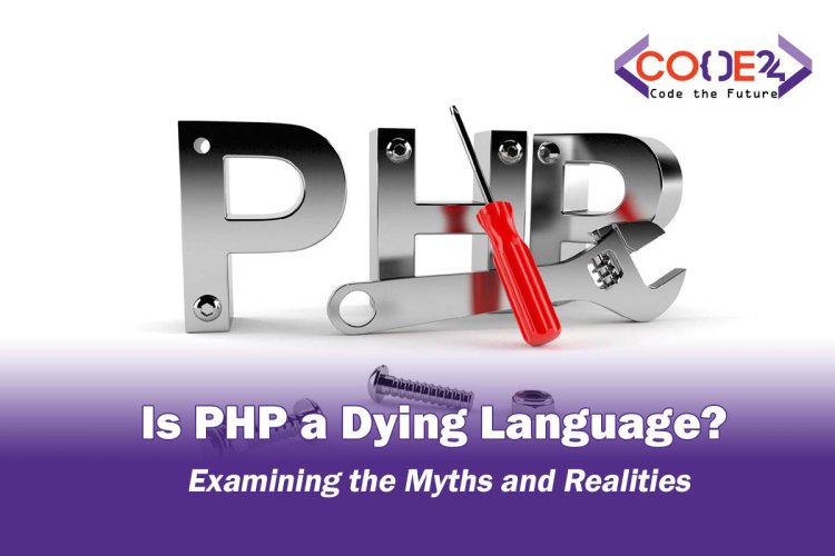 Is PHP a Dying Language? Examining the Myths and Realities