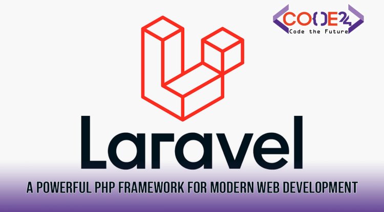 Laravel: A Powerful PHP Framework for Modern Web Development