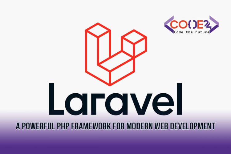 Laravel: A Powerful PHP Framework for Modern Web Development