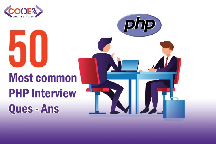 Crush Your PHP Interview with Confidence: 50 Comprehensive Questions