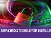7 Simple Hacks to Outsmart Hackers and Shield Your Digital Life