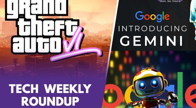 Tech Weekly Roundup: Google Gemini, GTA 6 Trailer, and More!