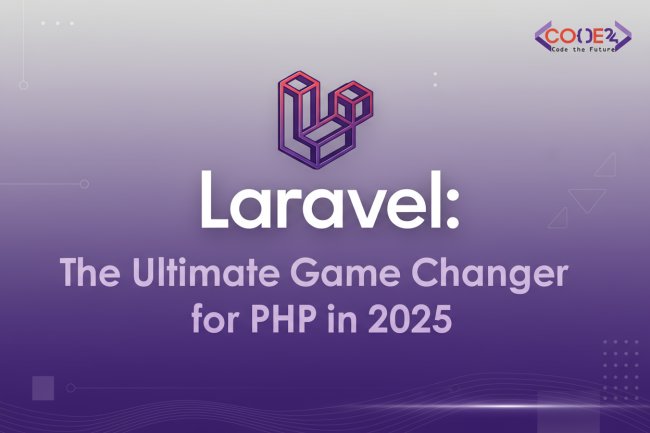 Laravel: The Ultimate Game Changer for PHP in 2025