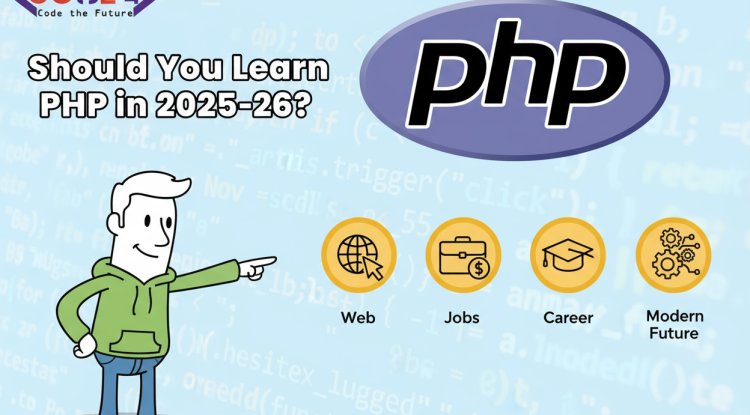 Should You Learn PHP in 2025-26? Why Fresh Skills, Big Projects & High Demand Still Make PHP a Smart Bet