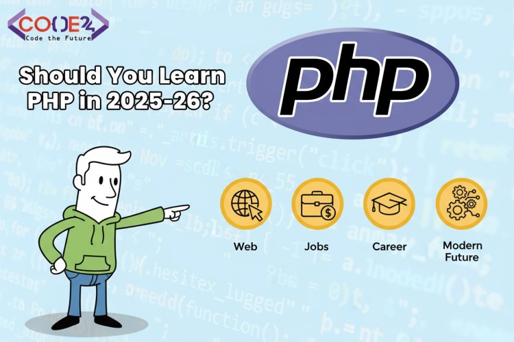 Should You Learn PHP in 2025-26? Why Fresh Skills, Big Projects & High Demand Still Make PHP a Smart Bet
