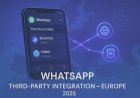 WhatsApp to Introduce Third-Party Chat Integration in Europe — DMA-Driven Update Arrives in 2025