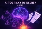 Global Insurers Declare AI “Too Risky to Insure” — What This Means for Businesses in 2025