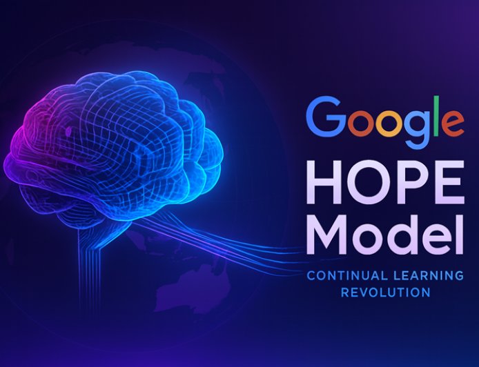 Google HOPE Model: The Future of Continual Learning AI and Lifelong Adaptation