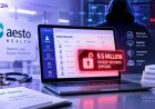 Aesto Health Breach Exposes 9.5 Million Patient Records