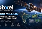 Pixxel Raises $100 Million in India's Largest Space-Tech Round